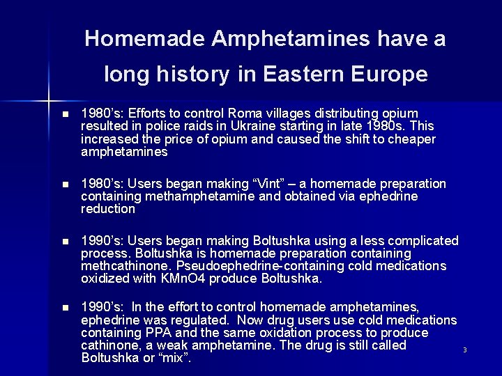 Homemade Amphetamines have a long history in Eastern Europe n 1980’s: Efforts to control