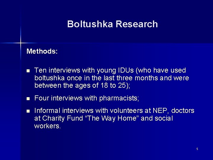 Boltushka Research Methods: n Ten interviews with young IDUs (who have used boltushka once