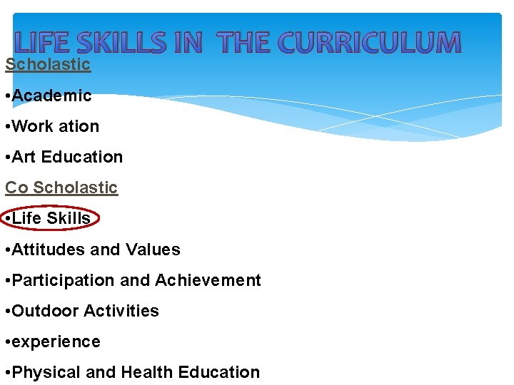 LIFE SKILLS IN THE CURRICULUM Scholastic • Academic • Work ation • Art Education