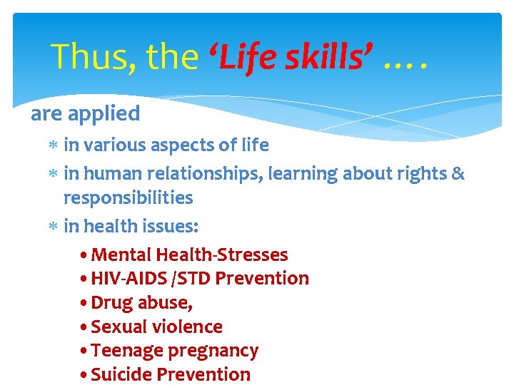 Thus, the ‘Life skills’ …. are applied in various aspects of life in human