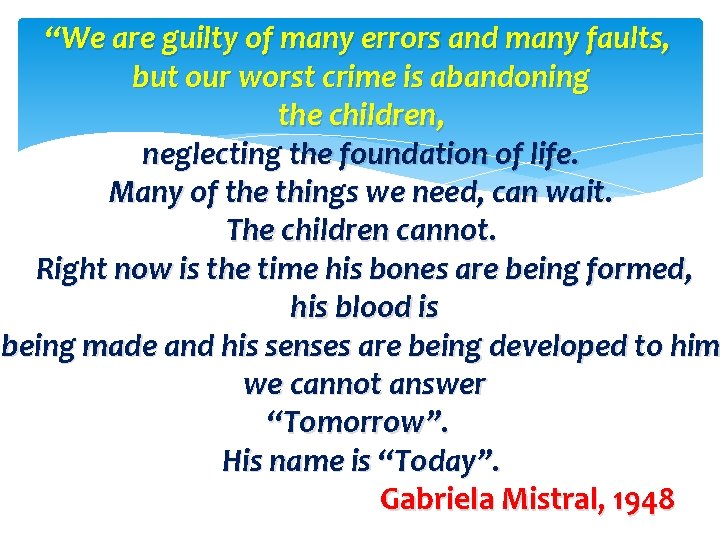 “We are guilty of many errors and many faults, but our worst crime is