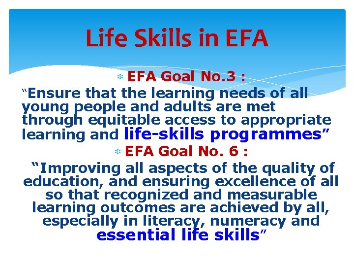 Life Skills in EFA Goal No. 3 : “Ensure that the learning needs of