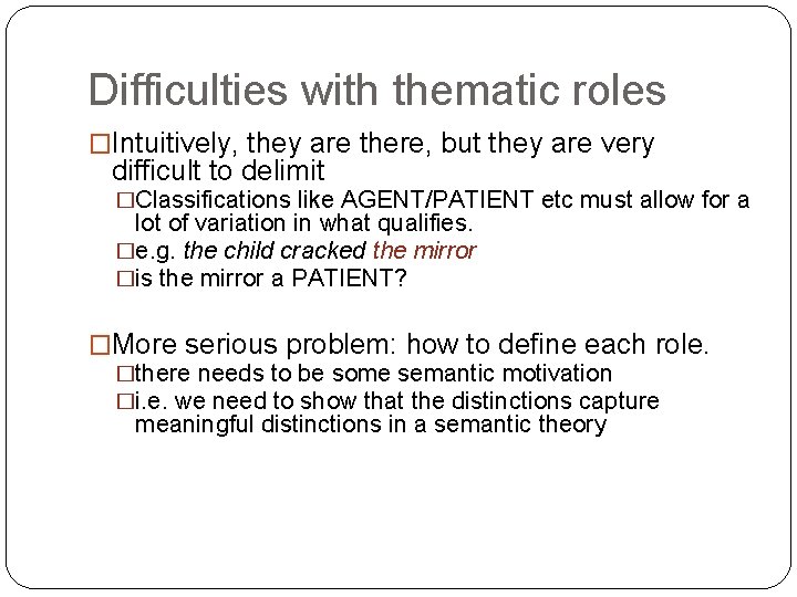 Difficulties with thematic roles �Intuitively, they are there, but they are very difficult to