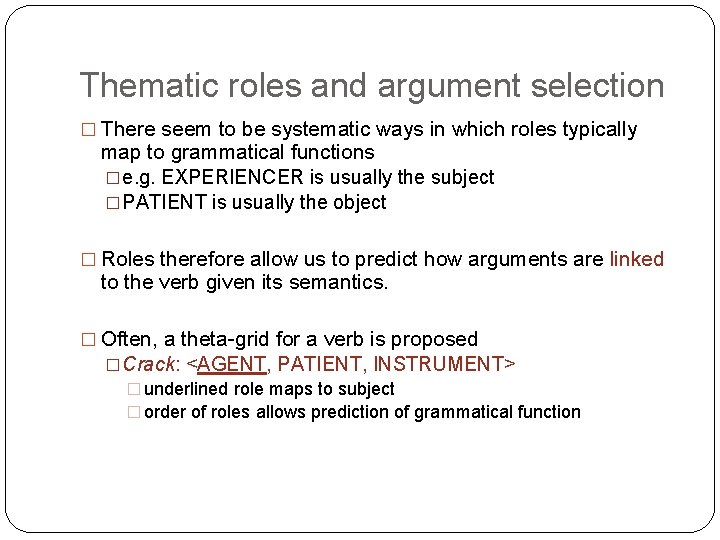 Thematic roles and argument selection � There seem to be systematic ways in which