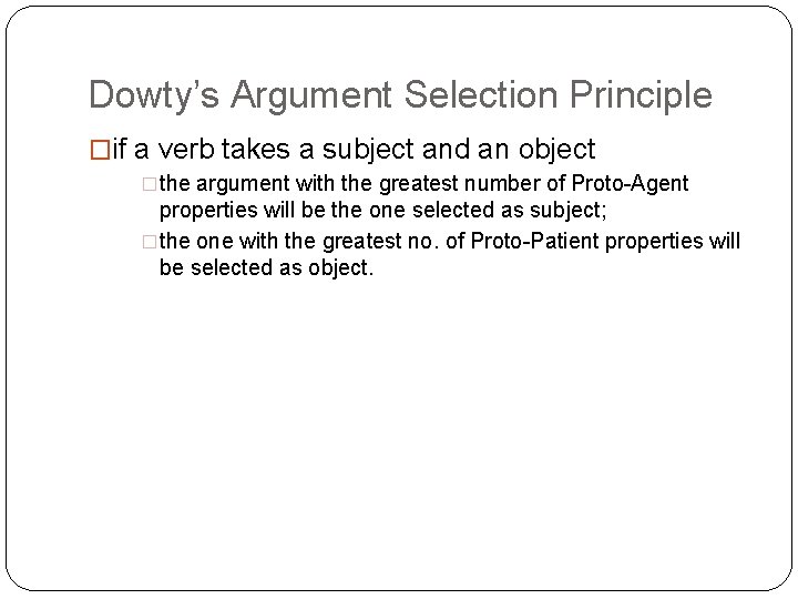 Dowty’s Argument Selection Principle �if a verb takes a subject and an object �the