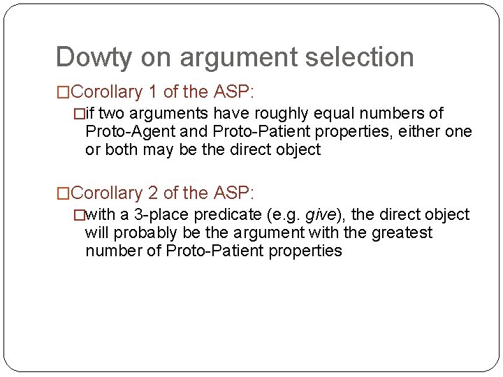 Dowty on argument selection �Corollary 1 of the ASP: �if two arguments have roughly