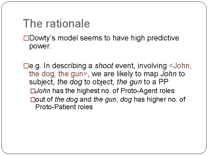 The rationale �Dowty’s model seems to have high predictive power. �e. g. In describing