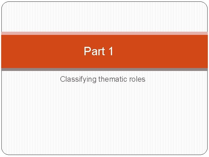 Part 1 Classifying thematic roles 