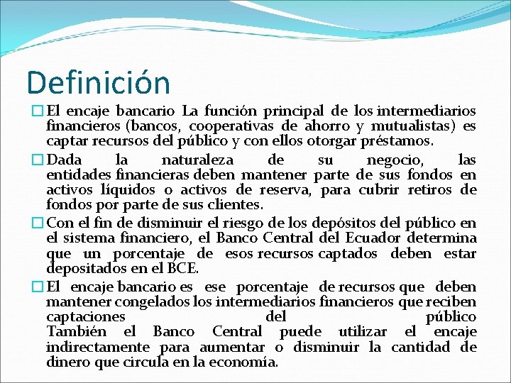 Definición �El encaje bancario La función principal de los intermediarios financieros (bancos, cooperativas de