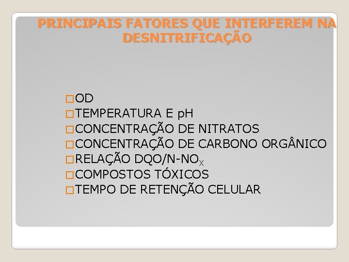 PRINCIPAIS FATORES QUE INTERFEREM NA DESNITRIFICAÇÃO � OD � TEMPERATURA E p. H �