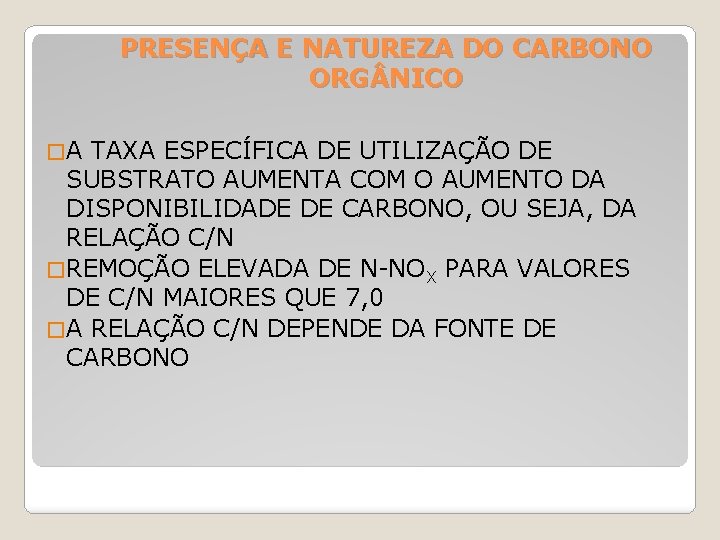 PRESENÇA E NATUREZA DO CARBONO ORG NICO �A TAXA ESPECÍFICA DE UTILIZAÇÃO DE SUBSTRATO