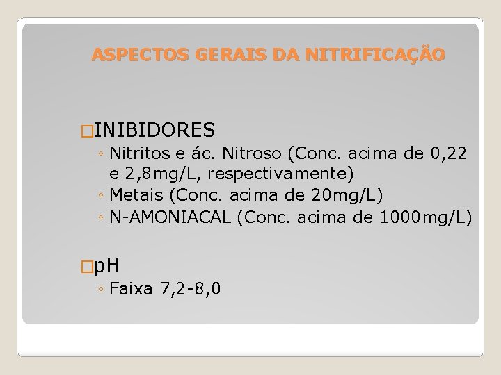 ASPECTOS GERAIS DA NITRIFICAÇÃO �INIBIDORES ◦ Nitritos e ác. Nitroso (Conc. acima de 0,