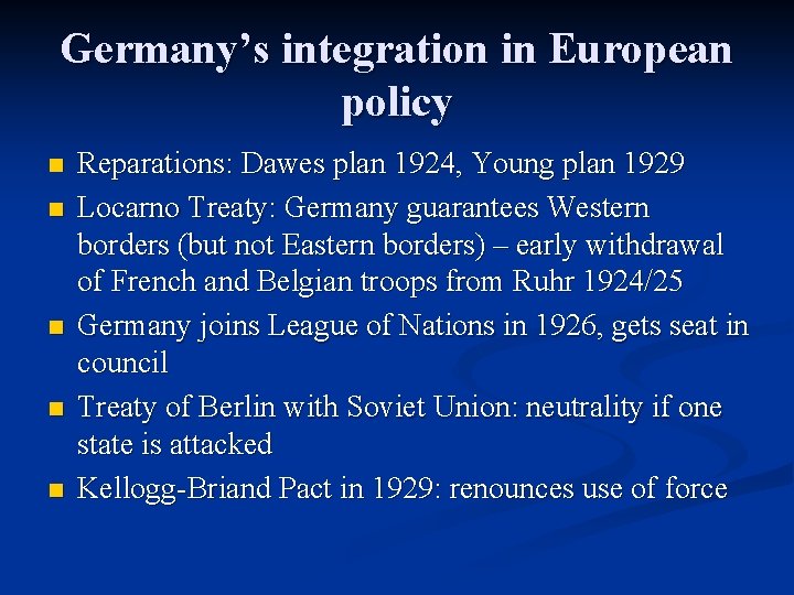 Germany’s integration in European policy n n n Reparations: Dawes plan 1924, Young plan