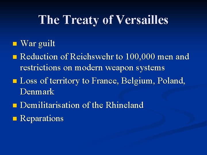 The Treaty of Versailles War guilt n Reduction of Reichswehr to 100, 000 men