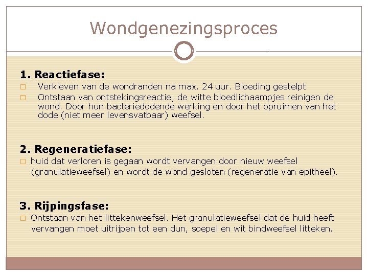 Wondgenezingsproces 1. Reactiefase: � � Verkleven van de wondranden na max. 24 uur. Bloeding