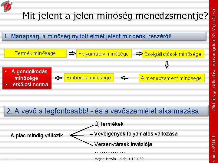 1. Manapság: a minőség nyitott elmét jelent mindenki részéről! Termék minősége • A gondolkodás