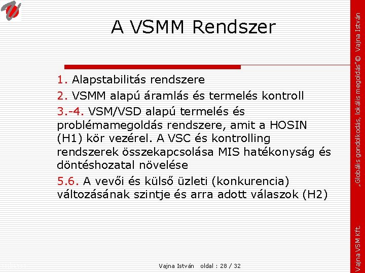 1. Alapstabilitás rendszere 2. VSMM alapú áramlás és termelés kontroll 3. -4. VSM/VSD alapú