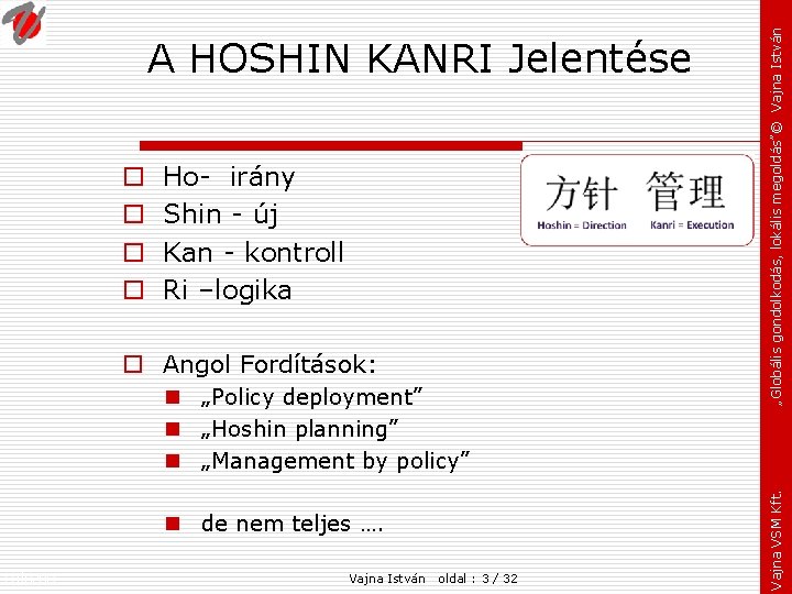o o Ho- irány Shin - új Kan - kontroll Ri –logika o Angol