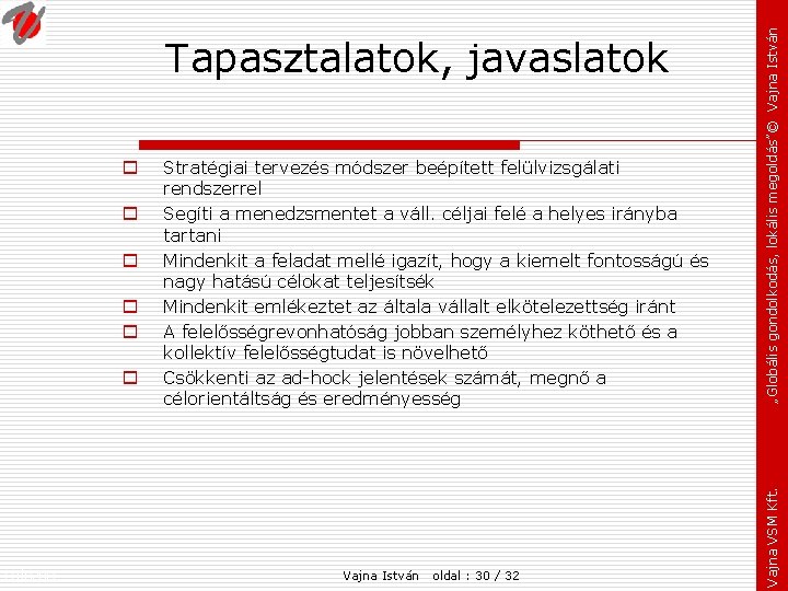 o o o Fejezet: Stratégiai tervezés módszer beépített felülvizsgálati rendszerrel Segíti a menedzsmentet a
