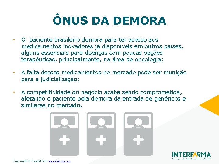 ÔNUS DA DEMORA • O paciente brasileiro demora para ter acesso aos medicamentos inovadores