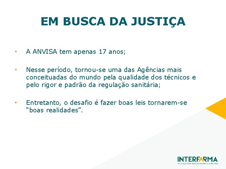 EM BUSCA DA JUSTIÇA • A ANVISA tem apenas 17 anos; • Nesse período,