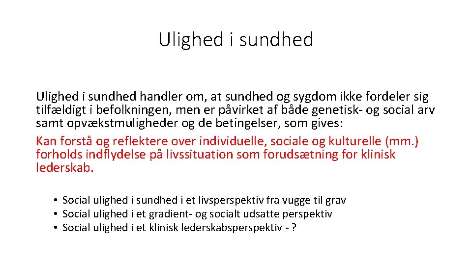 Ulighed i sundhed handler om, at sundhed og sygdom ikke fordeler sig tilfældigt i