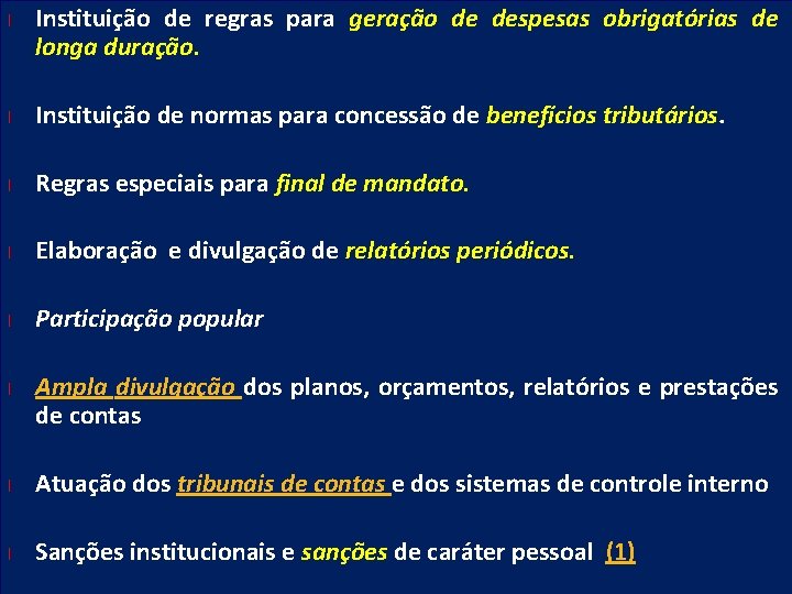 l Instituição de regras para geração de despesas obrigatórias de longa duração. l Instituição