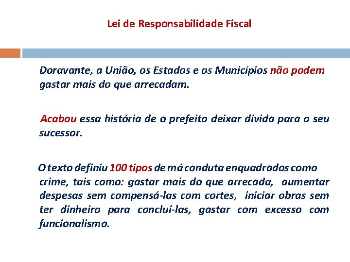 Lei de Responsabilidade Fiscal Doravante, a União, os Estados e os Municípios não podem