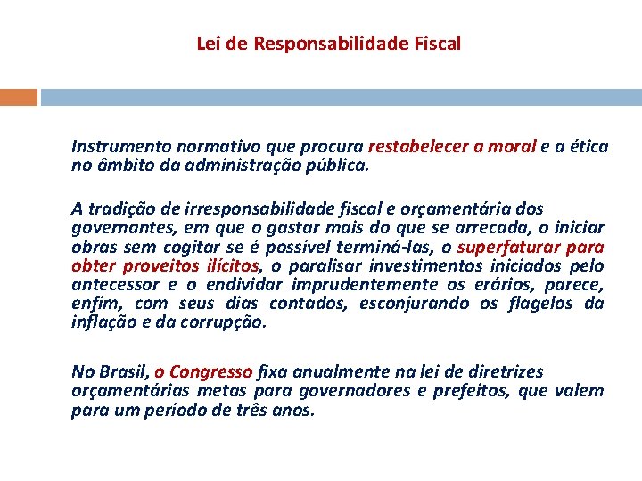 Lei de Responsabilidade Fiscal Instrumento normativo que procura restabelecer a moral e a ética