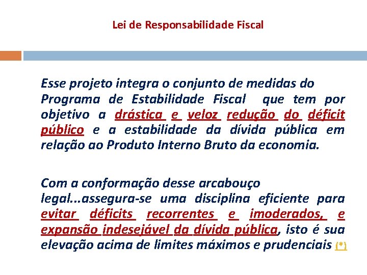 Lei de Responsabilidade Fiscal Esse projeto integra o conjunto de medidas do Programa de