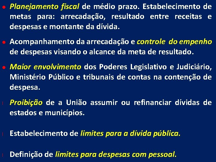 l l Planejamento fiscal de médio prazo. Estabelecimento de metas para: arrecadação, resultado entre