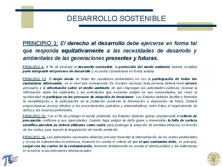 DESARROLLO SOSTENIBLE PRINCIPIO 3: El derecho al desarrollo debe ejercerse en forma tal que