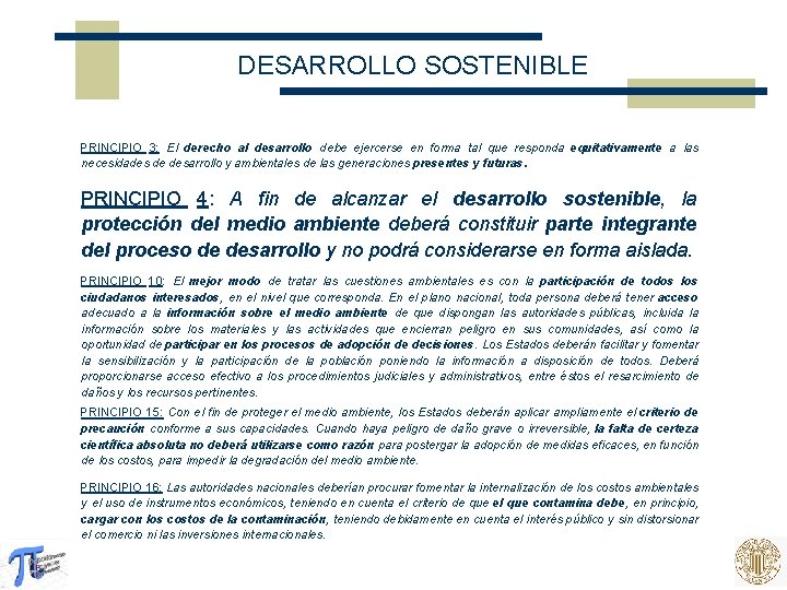 DESARROLLO SOSTENIBLE PRINCIPIO 3: El derecho al desarrollo debe ejercerse en forma tal que