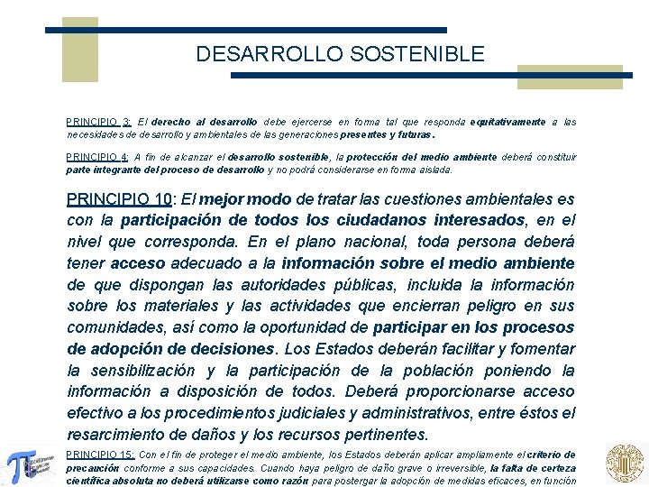 DESARROLLO SOSTENIBLE PRINCIPIO 3: El derecho al desarrollo debe ejercerse en forma tal que