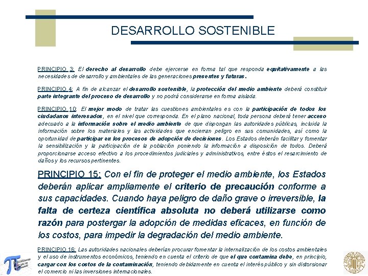 DESARROLLO SOSTENIBLE PRINCIPIO 3: El derecho al desarrollo debe ejercerse en forma tal que