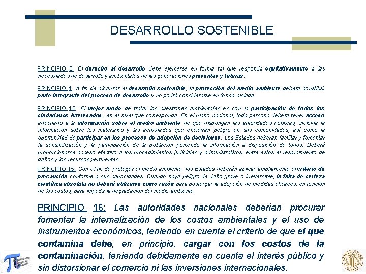 DESARROLLO SOSTENIBLE PRINCIPIO 3: El derecho al desarrollo debe ejercerse en forma tal que