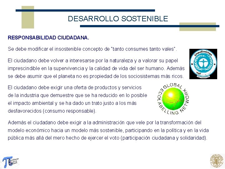 DESARROLLO SOSTENIBLE RESPONSABILIDAD CIUDADANA. Se debe modificar el insostenible concepto de “tanto consumes tanto