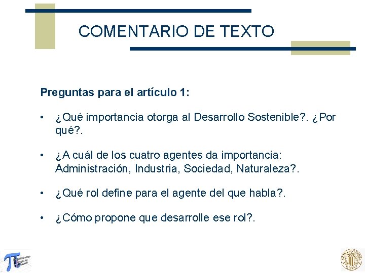 COMENTARIO DE TEXTO Preguntas para el artículo 1: • ¿Qué importancia otorga al Desarrollo