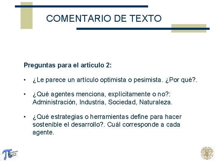 COMENTARIO DE TEXTO Preguntas para el artículo 2: • ¿Le parece un artículo optimista