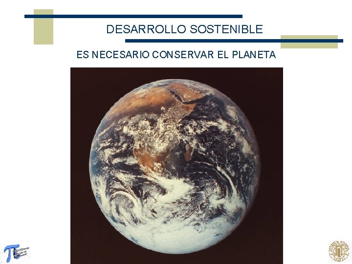 DESARROLLO SOSTENIBLE ES NECESARIO CONSERVAR EL PLANETA 