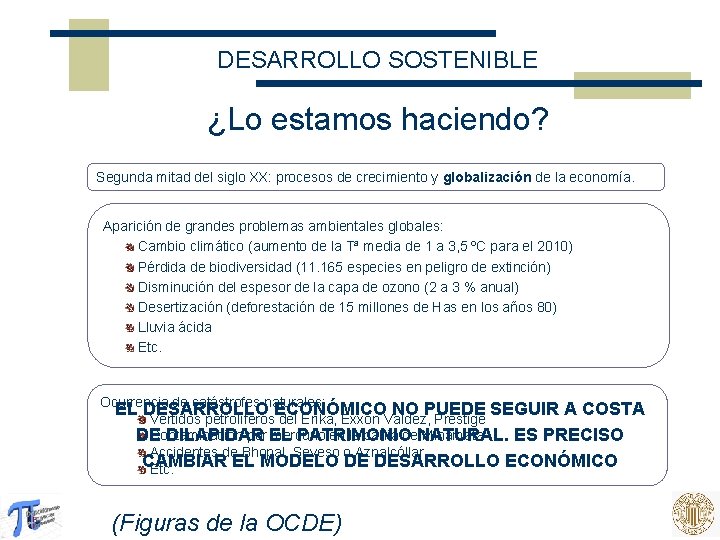 DESARROLLO SOSTENIBLE ¿Lo estamos haciendo? Segunda mitad del siglo XX: procesos de crecimiento y