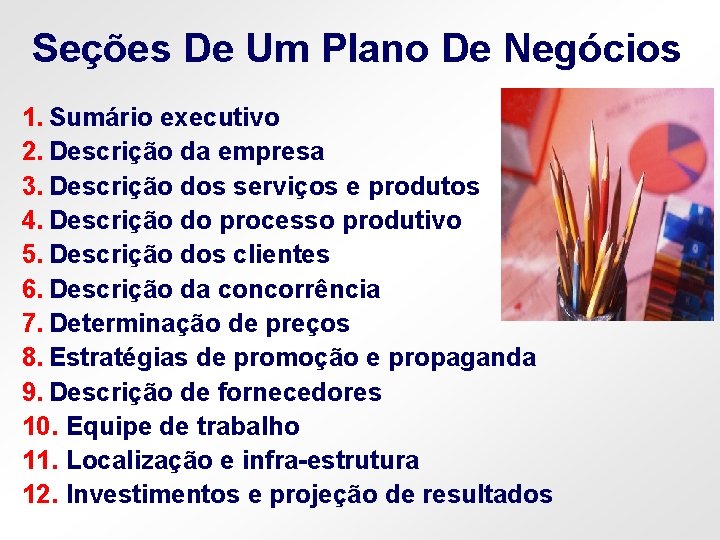 Seções De Um Plano De Negócios 1. Sumário executivo 2. Descrição da empresa 3.