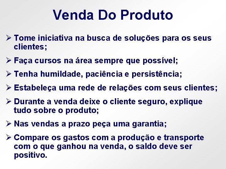 Venda Do Produto Ø Tome iniciativa na busca de soluções para os seus clientes;