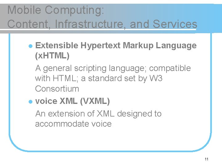 Mobile Computing: Content, Infrastructure, and Services Extensible Hypertext Markup Language (x. HTML) A general