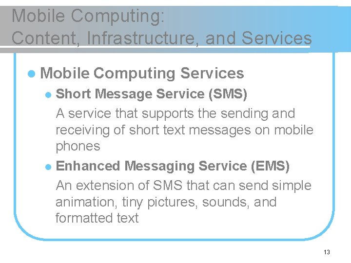Mobile Computing: Content, Infrastructure, and Services l Mobile Computing Services Short Message Service (SMS) Mobile Computing: Content, Infrastructure, and Services l Mobile Computing Services Short Message Service (SMS)