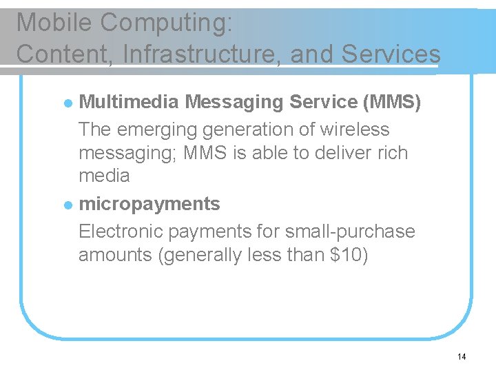 Mobile Computing: Content, Infrastructure, and Services Multimedia Messaging Service (MMS) The emerging generation of