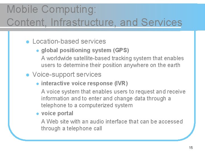 Mobile Computing: Content, Infrastructure, and Services l Location-based services l l global positioning system