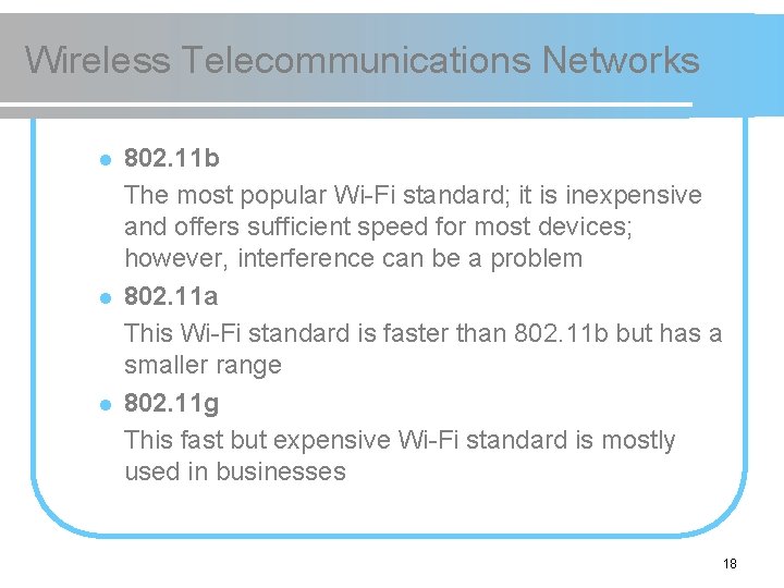 Wireless Telecommunications Networks l l l 802. 11 b The most popular Wi-Fi standard;