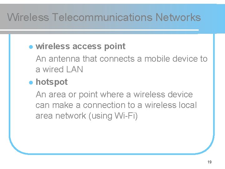 Wireless Telecommunications Networks wireless access point An antenna that connects a mobile device to