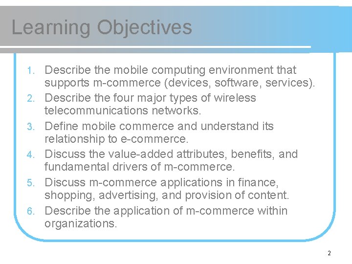 Learning Objectives 1. 2. 3. 4. 5. 6. Describe the mobile computing environment that